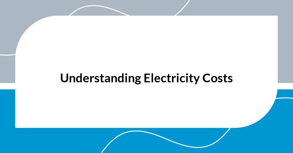 Understanding Electricity Costs