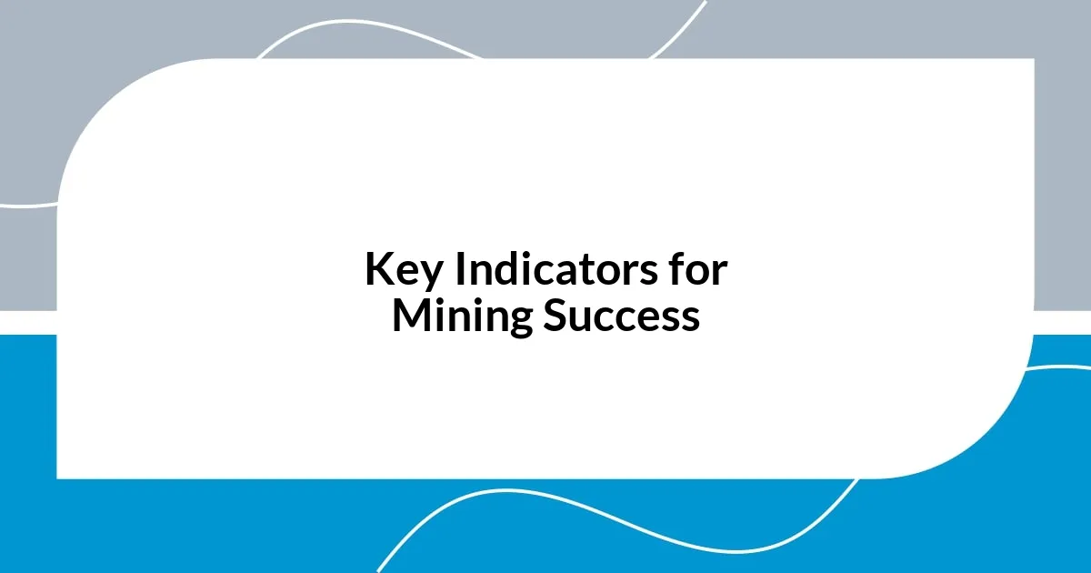 Key Indicators for Mining Success