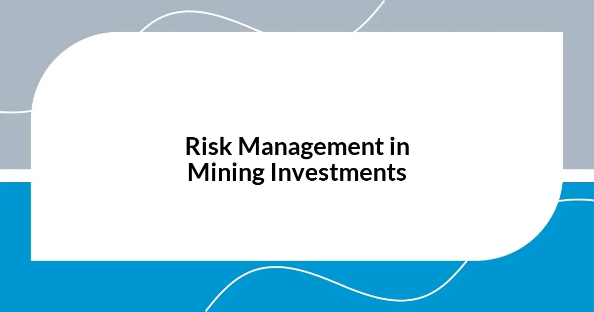 Risk Management in Mining Investments