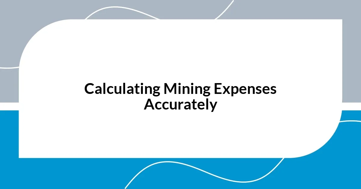 Calculating Mining Expenses Accurately