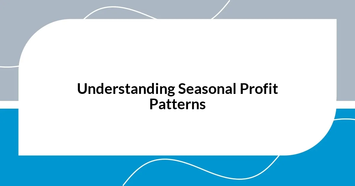 Understanding Seasonal Profit Patterns