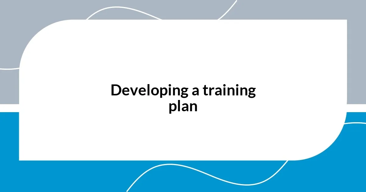 Developing a training plan