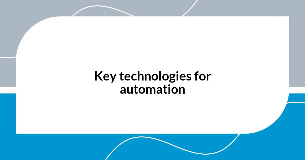 Key technologies for automation