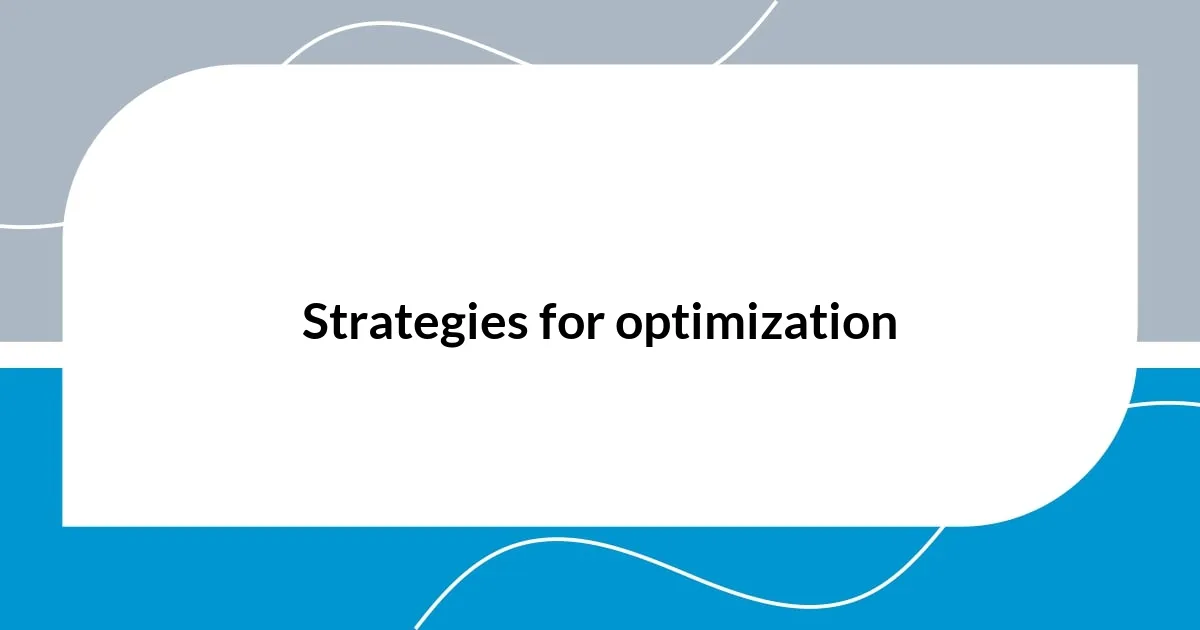 Strategies for optimization