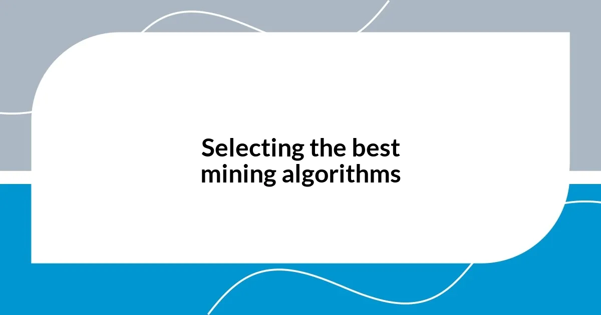 Selecting the best mining algorithms