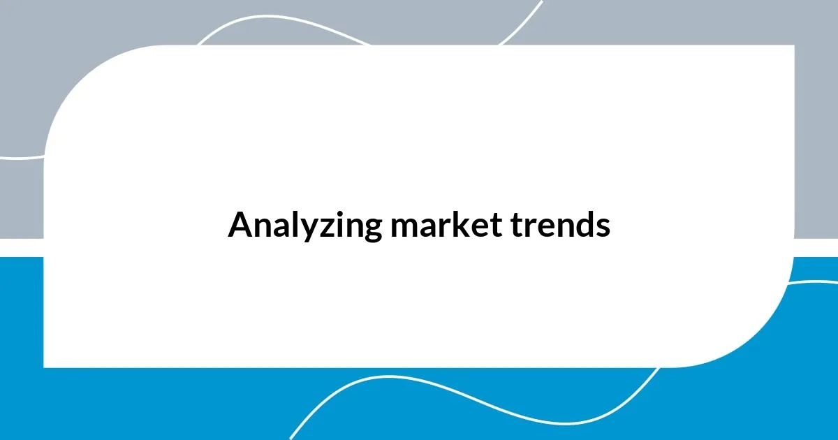 Analyzing market trends