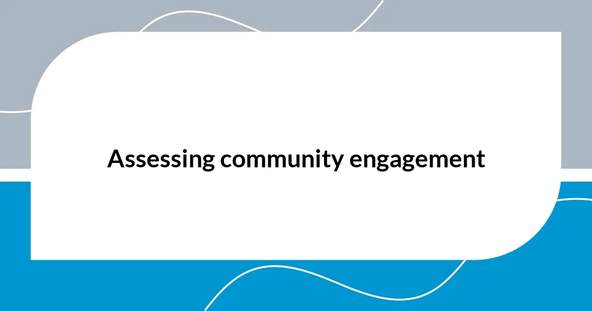 Assessing community engagement