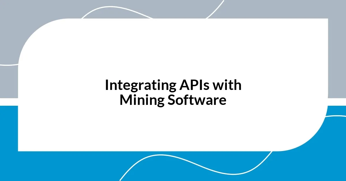 Integrating APIs with Mining Software