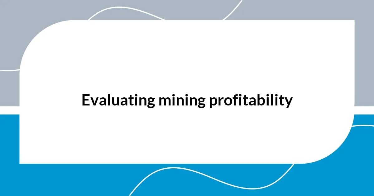 Evaluating mining profitability