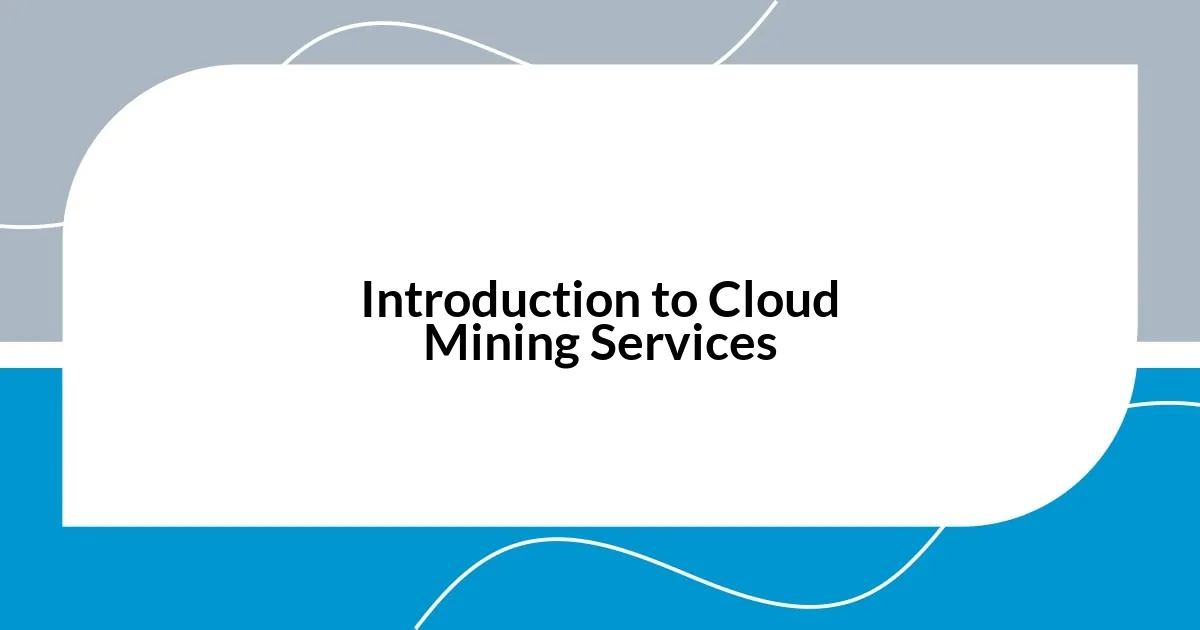 Introduction to Cloud Mining Services