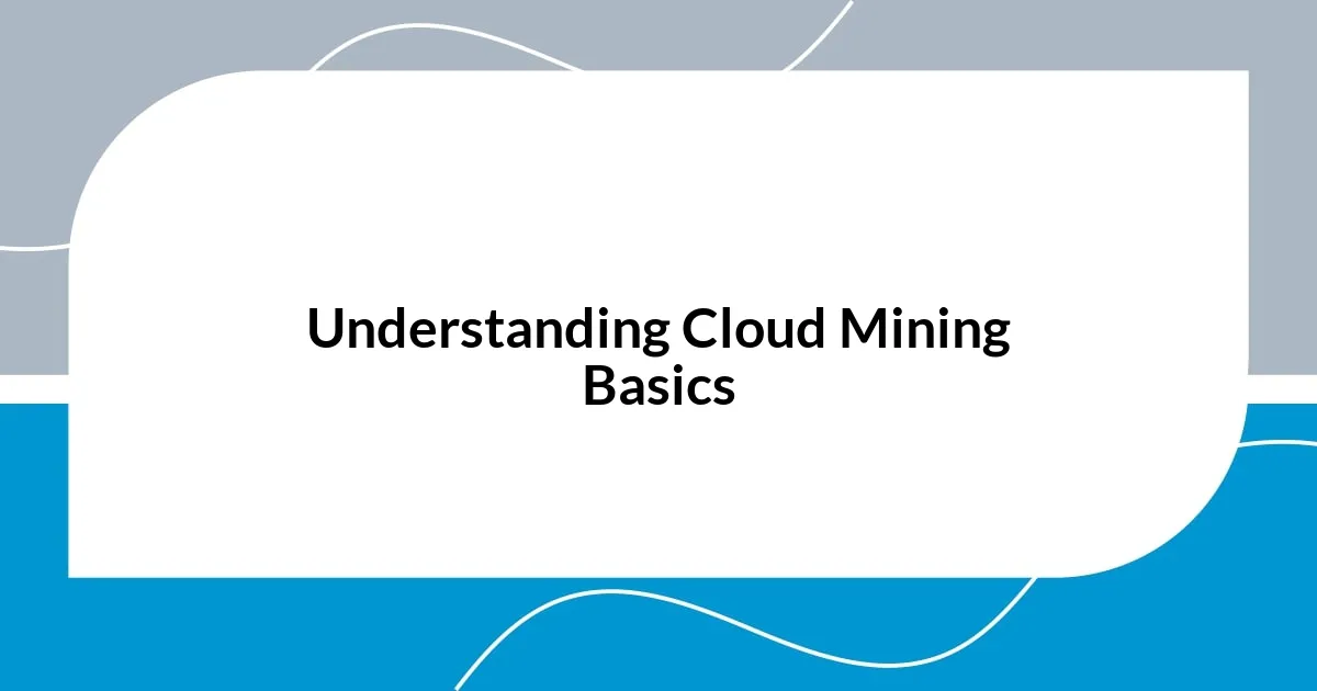 Understanding Cloud Mining Basics