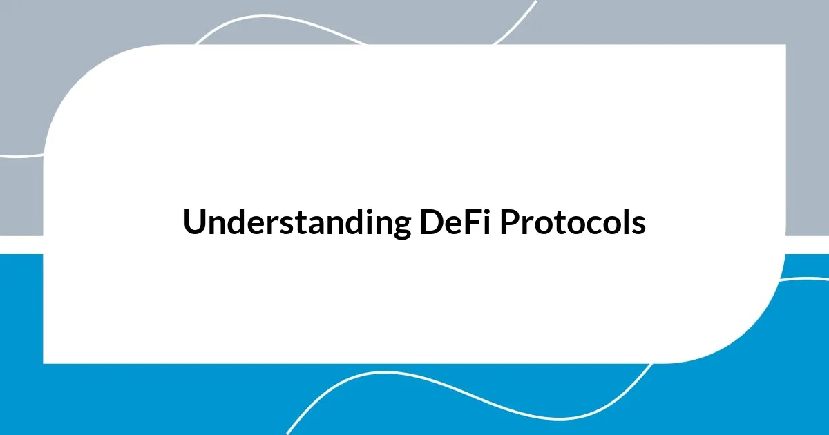 Understanding DeFi Protocols