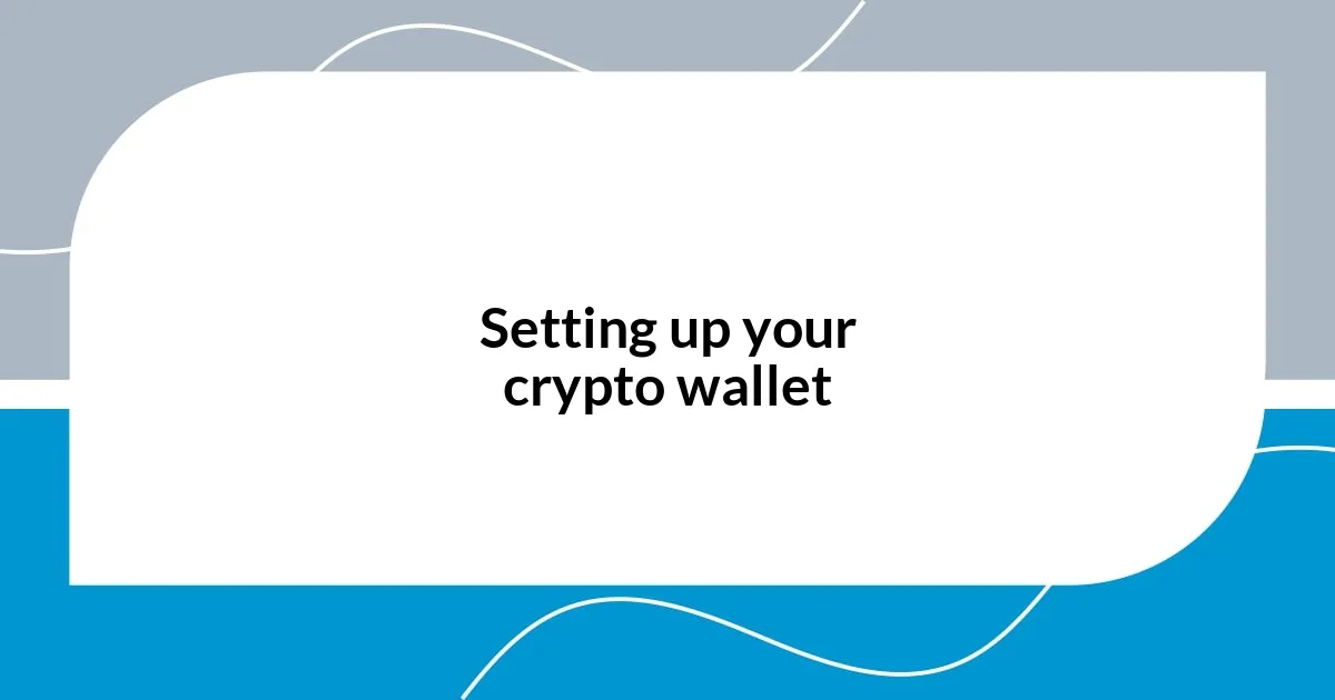 Setting up your crypto wallet