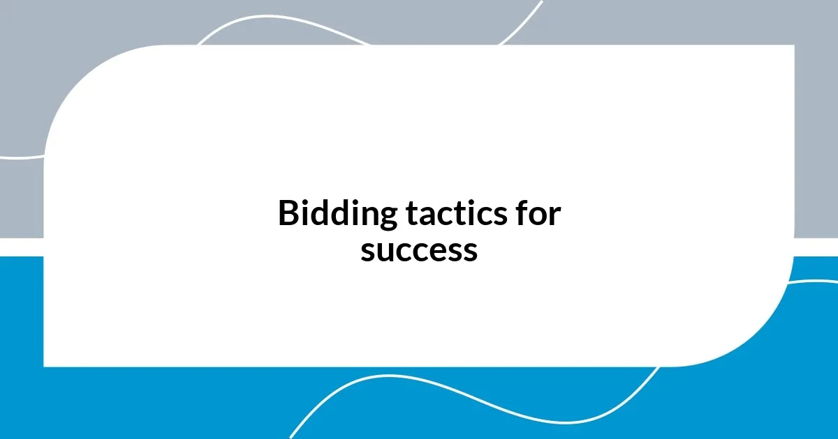 Bidding tactics for success