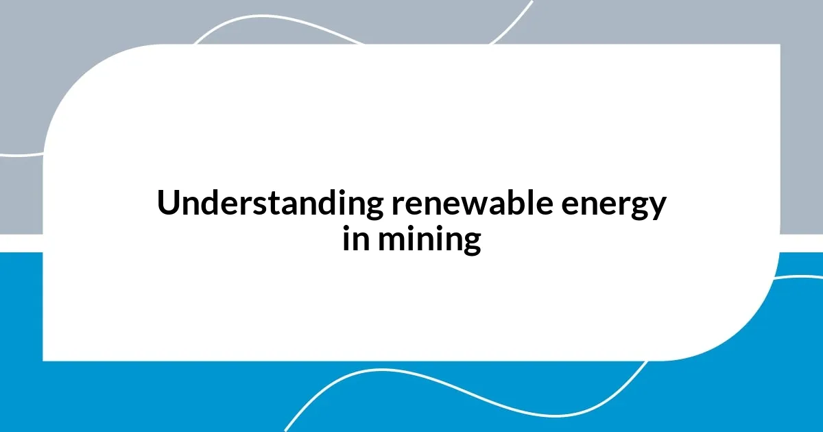 Understanding renewable energy in mining