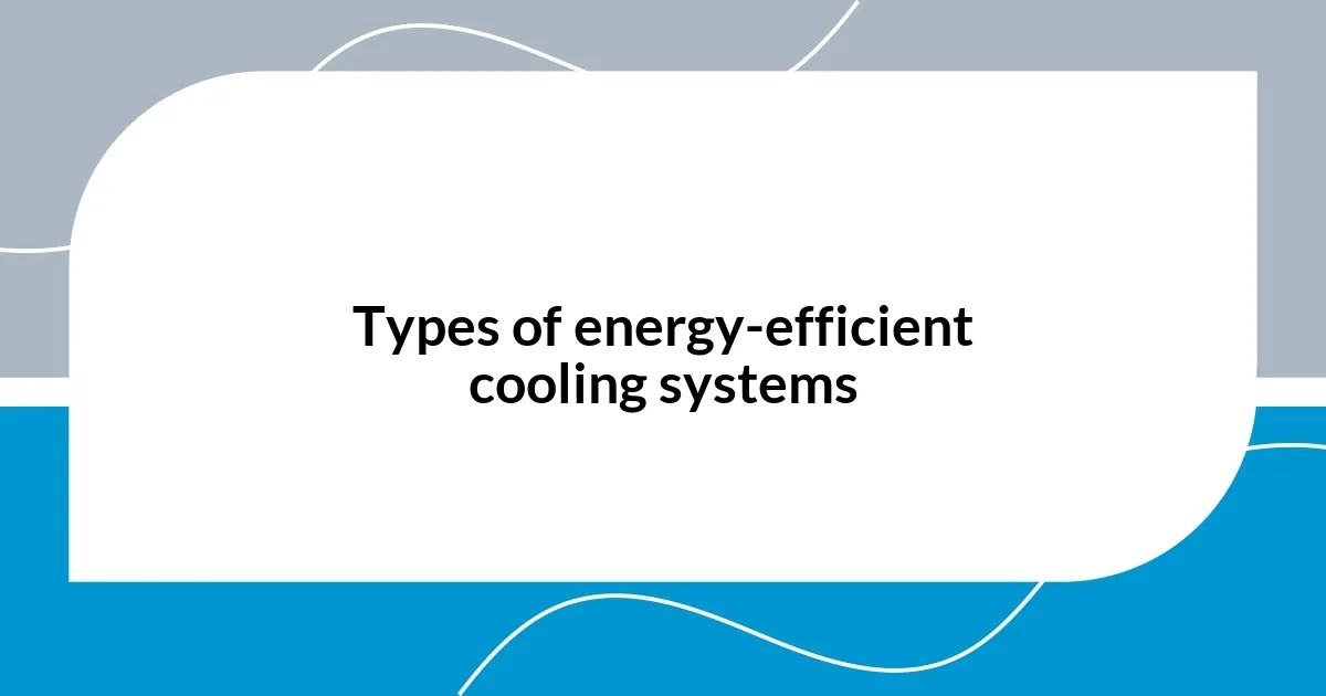 Types of energy-efficient cooling systems