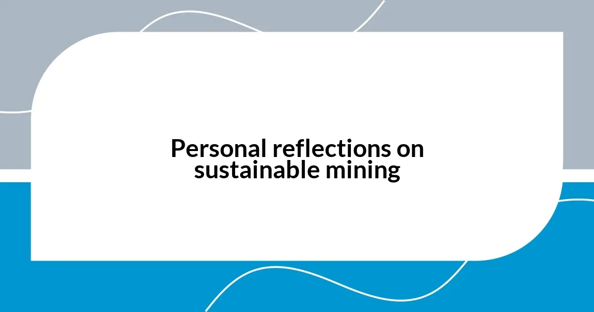 Personal reflections on sustainable mining
