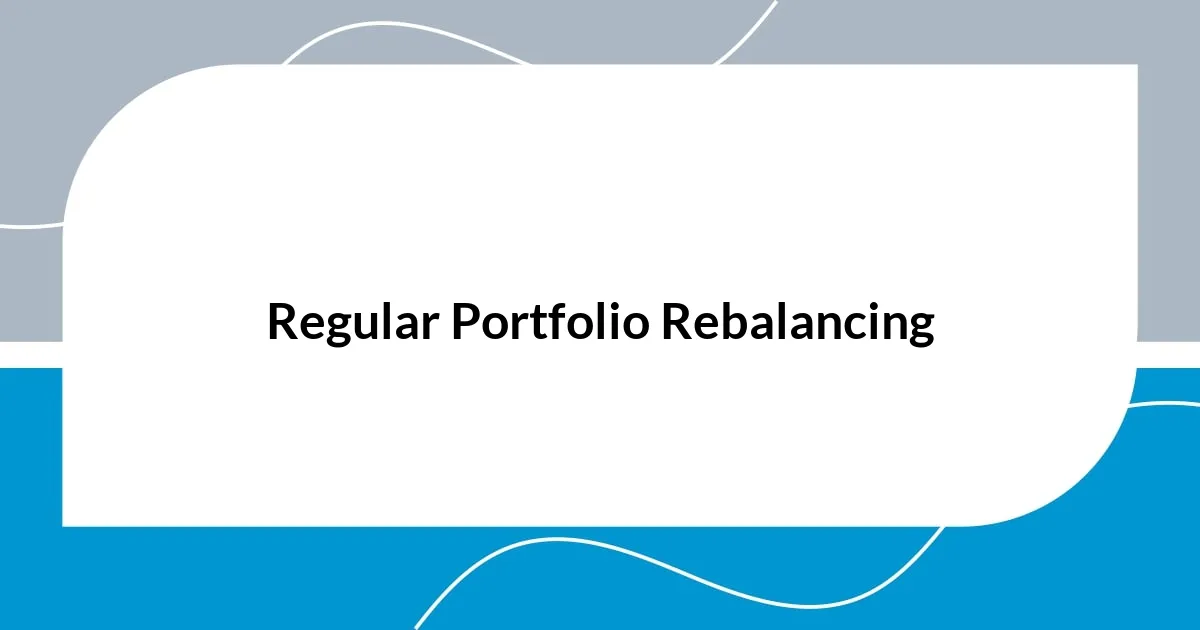 Regular Portfolio Rebalancing